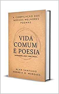 Livro Vida Comum e Poesia: Intensidade, amor, vida e mais...
