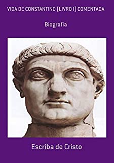Livro Vida De Constantino (Livro I) Comentada