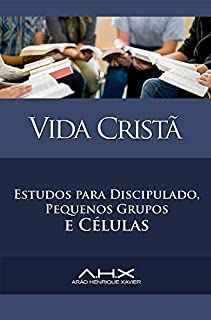 Livro Vida Cristã: Estudo para Discipulado, pequenos grupos e células