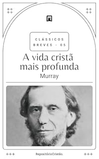 Livro A vida cristã mais profunda (Clássicos Breves Livro 5)