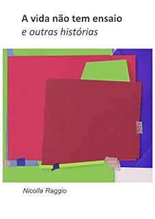 A vida não tem ensaio e outras histórias
