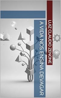 A vida nos ensina devagar