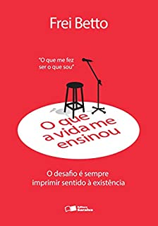 Livro O que a vida me ensinou: Frei Betto