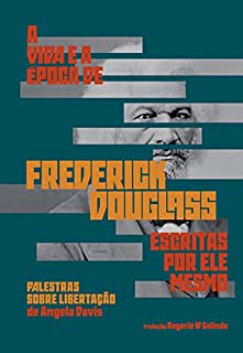 Livro A vida e a época de Frederick Douglass escritas por ele mesmo