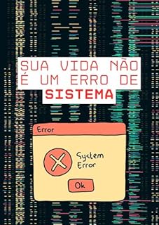 Livro Sua Vida Não É um Erro de Sistema