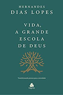 Livro Vida, a grande escola de Deus: Transformando pessoas para a eternidade