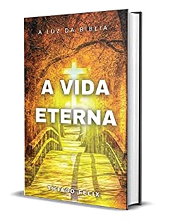 Livro A VIDA ETERNA: A LUZ DA BÍBLÍA