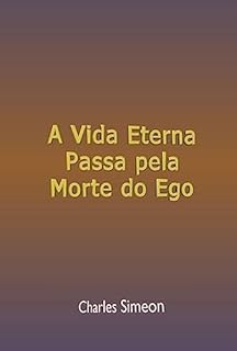 A Vida Eterna Passa Pela Morte Do Ego