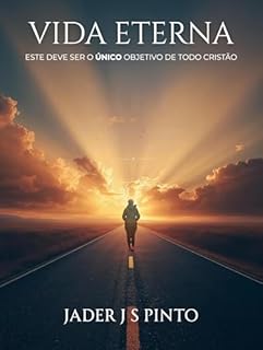 Livro A vida eterna: Este deve ser o único objetivo de todo Cristão