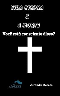 Livro Vida eterna X A morte:: Você está consciente disso?