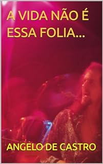 Livro A VIDA NÃO É ESSA FOLIA...