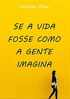 Livro Se a vida fosse como a gente imagina (Romance lésbico)