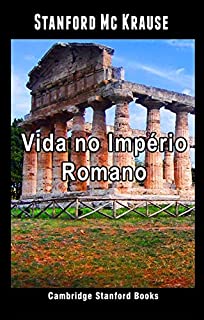 Livro Vida no Império Romano (A vida na Roma antiga Livro 1)