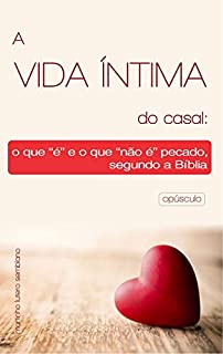 Livro A Vida Íntima do Casal: O que “é” e o que “não é” pecado segundo a Bíblia