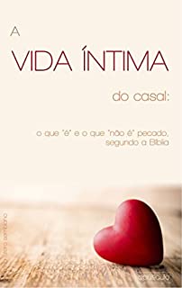 Livro A vida íntima do casal: O que "é" e o que "não é" pecado segundo a bíblia
