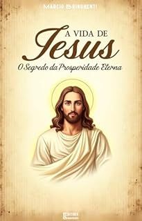 Livro A Vida de Jesus - O Segredo da Prosperidade Eterna