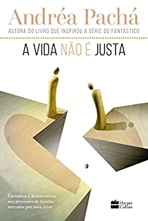 Livro A vida não é justa: Encontros e desencontros nos processos de família narrados por uma juíza