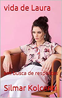 Livro vida de Laura: em busca de respostas (A BUSCA CONTINUA Livro 1)