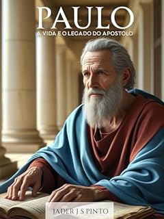 Livro A Vida e o Legado do Apóstolo Paulo: UMA NARRATIVA RENOVADA E AMPLIADA