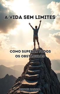 Livro A Vida sem Limites: Como Superar Todos os Obstáculos