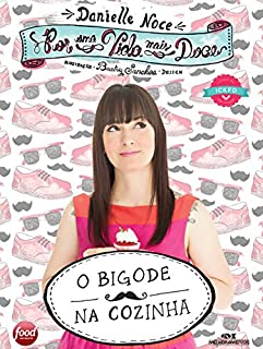 Livro Por uma Vida Mais Doce: O bigode na cozinha