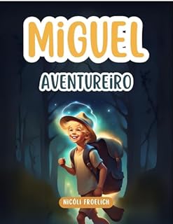 Livro A Vida de Miguel Aventureiro: Leitura Infantil Para Crianças de 2 a 8 Anos