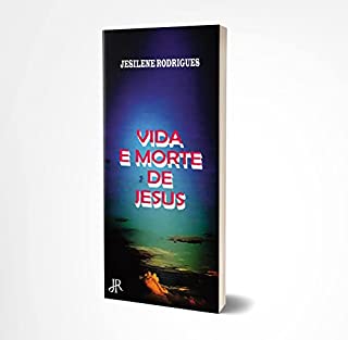 VIDA E MORTE DE JESUS