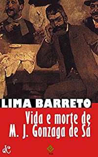 Livro Vida e morte de M. J. Gonzaga de Sá (Sátiras e Romances de Lima Barreto Livro 5)