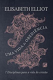 Livro Uma vida de obediência: 7 disciplinas para a vida do cristão