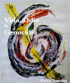 VIDA, ÓDIO & GENOCÍDIO
