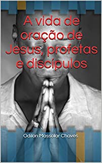 Livro A vida de oração de Jesus, profetas e discípulos