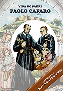 Livro Vida do Padre Paolo Cafaro (Biografias escritas por Santo Afonso Livro 1)