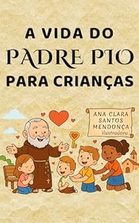 Livro A Vida Do Padre Pio Para Crianças (Descobrindo a Santidade)