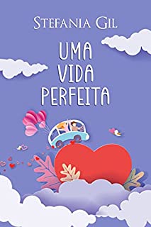 Livro Uma vida perfeita: Romance contemporâneo de segundas chances