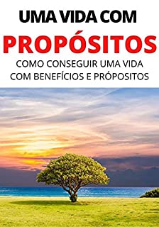 Livro VIDA COM PROPÓSITOS: Como Ter Uma Vida Boa e Feliz