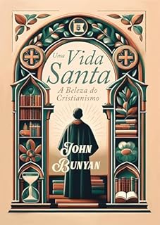 Livro Uma Vida Santa: A Beleza do Cristianismo