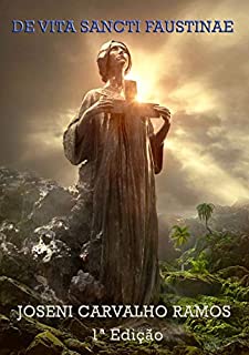 Livro Sobre a vida de santa Faustina: De vita sancti Faustinae (Sobre a Vida dos Santos)