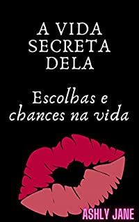 Livro A VIDA SECRETA DELA: Escolhas e chances na vida
