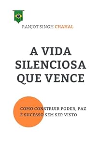 Livro A Vida Silenciosa Que Vence: Como Construir Poder, Paz e Sucesso Sem Ser Visto