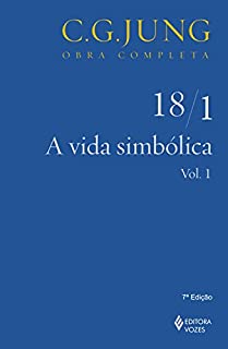Livro A Vida simbólica - Volume 18/1: vol. 1 (Obras completas de Carl Gustav Jung)