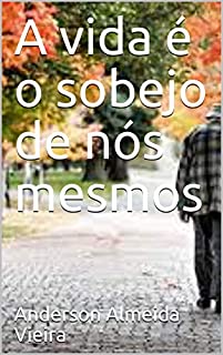 Livro A vida é o sobejo de nós mesmos