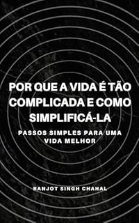 Livro Por que a vida é tão complicada e como simplificá-la: Passos simples para uma vida melhor