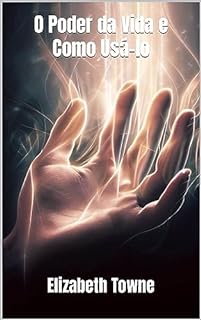 Livro O Poder da Vida e Como Usá-lo