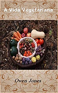 Livro A Vida Vegetariana (Como... Livro 125)