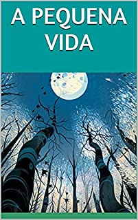 Livro A PEQUENA VIDA: Nossa vida nada mais é do que uma sombra ambulante