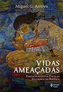 Livro Vidas ameaçadas: Exigências-respostas éticas da educação e da docência