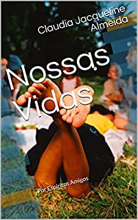 Livro Nossas Vidas: Por Espíritos Amigos