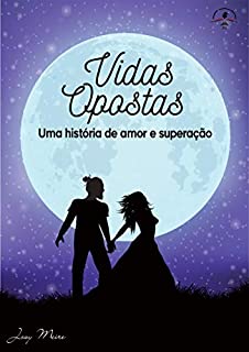 Vidas opostas: uma história de amor e superação