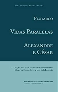 Livro Vidas Paralelas - Alexandre e César (Autores Gregos e Latinos Livro 57)
