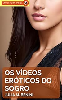 Livro Os Vídeos Eróticos do Sogro: Um Conto Erótico Hot